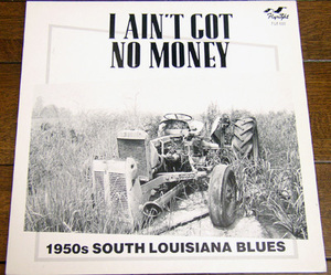 I Ain't Got No Money - 1950s South Louisiana Blues - LP / Buddy Guy,Blue Charlie Morris,Wild Bill Phillips,Flyright Records, 1989