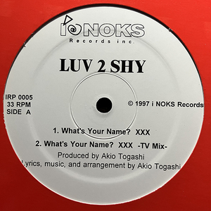 Luv 2 Shy / What's Your Name? xxx [i NOKS Records inc. IRP 0005] 和モノ プロモ Akio Togashi m.c.AT