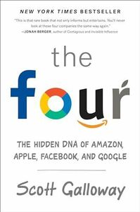 [A11328616]The Four: The Hidden DNA of Amazon, Apple, Facebook, and Google