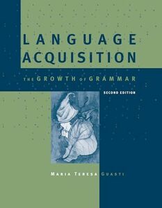[A12269571]Language Acquisition second edition: The Growth of Grammar (Bra