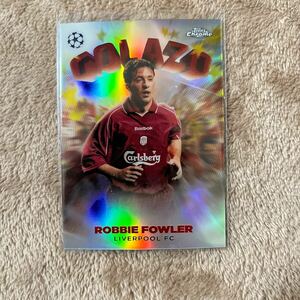 Robbie Fowler - Topps Chrome Uefa club competitions UCC 2022/2023 - Golazo Refractor シルバー - Liverpool リバプール