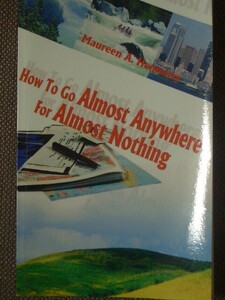 How to Go Almost Anywhere for Almost Nothing 著/ Maureen A. Hennessy ペーパーバック　Writers Club Press　英語版