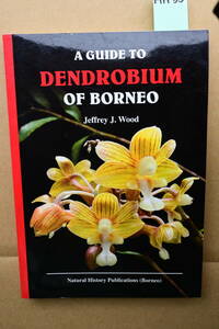 HH-58　A Guide to DENDROBIUM of BORNEO　Jeffrey J.Wood 著　洋蘭 中古書籍 　(R6.0303-HH-本) 