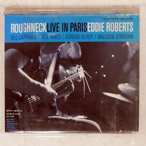 デジパック EDDIE ROBERTS/ROUGHNECK - LIVE IN PARIS/ONE NOTE PCD23827 CD □