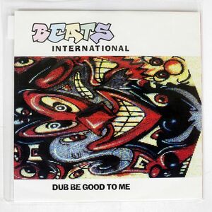 BEATS INTERNATIONAL/DUB BE GOOD TO ME/GO! BEAT GODX39 12