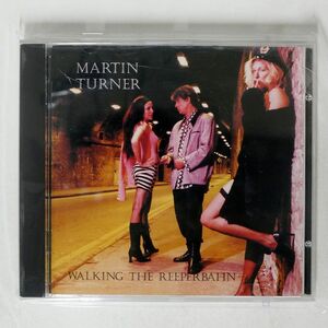 MARTIN TURNER/WALKING THE REEPERBAHN/BLUEPRINT UK BP298CD CD □