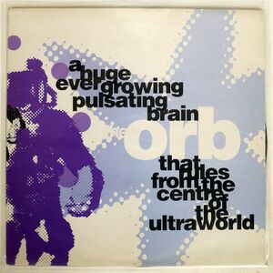 THE ORB/A HUGE EVER GROWING PULSATING BRAIN THAT RULES FROM THE CENTRE OF THE ULTRAWORLD/WAU! MR. MODO RECORDINGS MWS017T 12