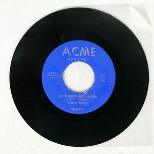 TEMPO TONES/GET YOURSELF ANOTHER FOOL RIDE ALONG/A.C.M.E. 45A713 7 □