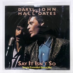 英 DARYL HALL & JOHN OATES/SAY IT ISN’T SO (SPECIAL EXTENDED DANCE MIX)/RCA RCAT375 12