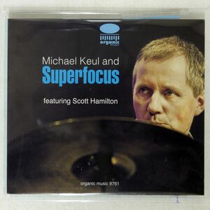 MICHAEL KEUL AND SUPERFOCUS FEATURING SCOTT HAMILTON/SAME/ORGANIC MUSIC ORGM 9761 CD □