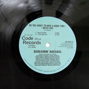 SCREAMIN’ RACHAEL/DO YOU WANT TO HAVE A GOOD TIME I NEED LOVE/CODE BLUE CB-6005 12
