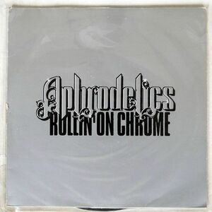 APHRODELICS/ROLLIN’ ON CHROME/UPTIGHT UPTIGHT2212 12