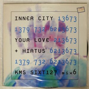 INNERCITY/YOUR LOVE HIATUS/6 X 6 SIXT127 12