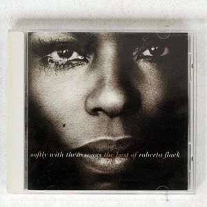 ROBERTA FLACK/SOFTLY WITH THESE SONGS - THE BEST OF/ATLANTIC AMCY570 CD □