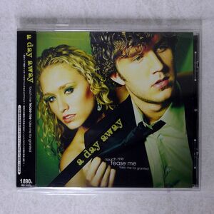 A DAY AWAY/TOUCH ME TEASE ME TAKE ME FOR GRANTED/BIG MOUTH BIGMJ0064 CD □