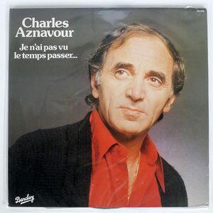 仏 CHARLES AZNAVOUR/JE N’AI PAS VU LE TEMPS PASSER.../BARCLAY 90.055 LP