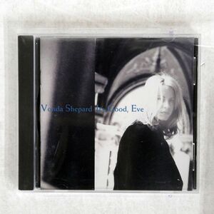 VONDA SHEPARD/IT’S GOOD, EVE/VESPERALLEY VRA 85003 CD □