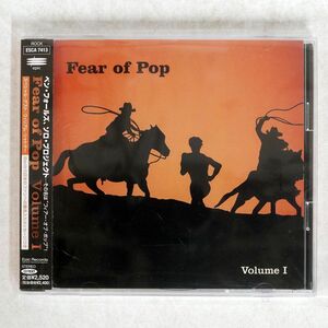 FEAR OF POP/VOLUME I/EPIC ESCA7413 CD □