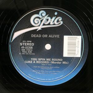 米 DEAD OR ALIVE/YOU SPIN ME ROUND (LIKE A RECORD) (MURDER MIX)/EPIC 4905208 12