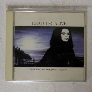 DEAD OR ALIVE/MAD, BAD, AND DANGEROUS TO KNOW/EPIC 328P-162 CD □