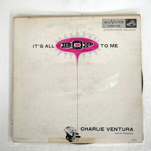 CHARLIE VENTURA AND HIS ORCHESTRA/IT’S ALL BOP TO ME/RCA VICTOR LPM1135 LP