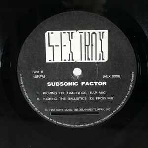 SUBSONIC FACTOR/KICKING THE BALLISTICS/S-EX TRAX SEX0006 12