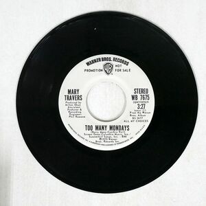 MARY TRAVERS/TOO MANY MONDAYS/WARNER BROS. WB7675 7 □