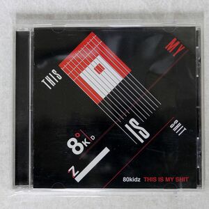 80KIDZ/THIS IS MY SHIT/KSR KCCD358 CD □