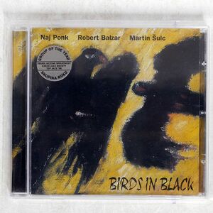 NAJ PONK, ROBERT BALZAR, MARTIN SULC/BIRDS IN BLACK/GALLUP MUSIC GALLUP 017 CD □