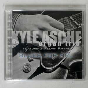 KYLE ASCHE ORGAN TRIO/BLUES FOR MEL/CD BABY TIP1106 CD □