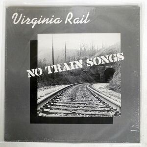 VIRGINIA RAIL/NO TRAIN SONGS/MRC MRLP5040 LP