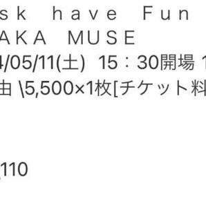 task have Fun 5/11 ESAKA NUSE チケット 定価以下の画像1