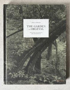 Paul Strand: The Garden at Orgeval ポール ストランド 写真集