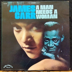 JAMES CARR / A MAN NEEDS A WOMAN (US-ORIGINAL)