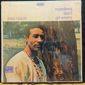 MAX ROACH / MEMBERS, DON'T GIT WEARY (US盤)