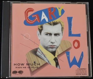 GARY LOW ゲイリー・ロー / HOW MUCH RIEN NE VA PLUS