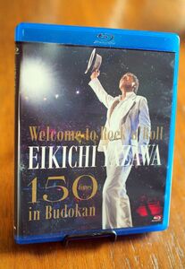 矢沢永吉　Welcome to Rock'n'Roll　 EIKICHI YAZAWA 150times in Budokan