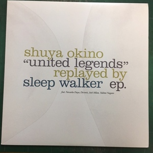 SHUYA OKINO/UNITED LEGENDS REPLAYED BY SLEEP WALKER EP/ESPD-018/沖野修也/KYOTO JAZZ MASSIVE/GILLES PETERSON/DANNY KRIVIT/ジャズ