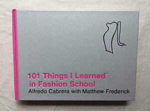 ファッションデザイン/服飾学校 101 Things I Learned in Fashion School 洋書 Alfredo Cabrera/Matthew Frederick/ファッションスクール