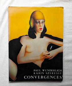 ポール・ヴンダーリッヒ + カリン・シェケシー 洋書 Paul Wunderlich + Karin Szekessy Convergences シュルレアリスム・アート 幻想画