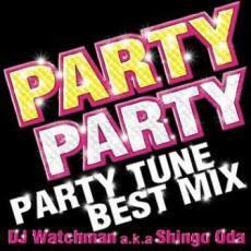 PARTY PARTY PARTY TUNE BEST MIX DJ Watchman a.k.a Shingo Oda 中古 CD