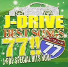 J-DRIVE BEST SONGS 77!! J-POP SPECIAL HITS NOW Mixed by DJ SPARK 中古 CD