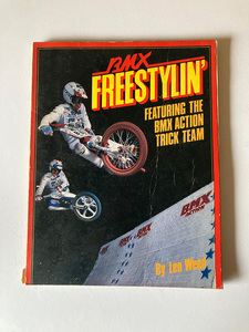 洋書：1982年「BMX FREESTYLIN’ 」By Len Weed　FEATURING THE BMX ACTION TRICK TEAM