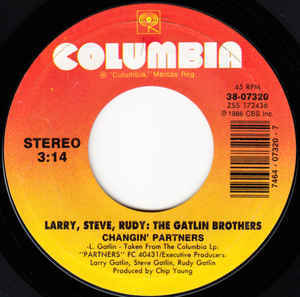 Larry, Steve, Rudy: The Gatlin Brothers / Changin' Partners 7インチ b/w Got A Lot Of Woman On His Hands 1986 US盤