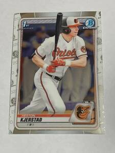 HESTON KJERSTAD 2020 BOWMAN CHROME DRAFT RC ORIOLES