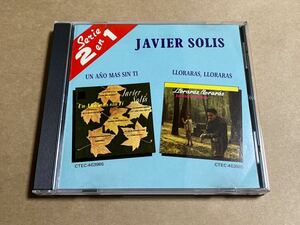 CD JAVIER SOLIS / UN ANO MAS SIN TI : LLORARAS, LLORARAS CDDE470502 2in1 ハビエル・ソリス