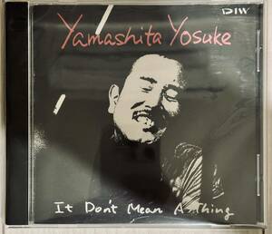 山下洋輔 YAMASHITA YOSUKE / IT DON'T MEAN A THING