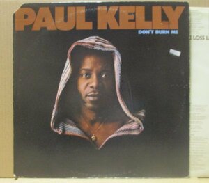 PAUL KELLY/DON'T BURN ME/