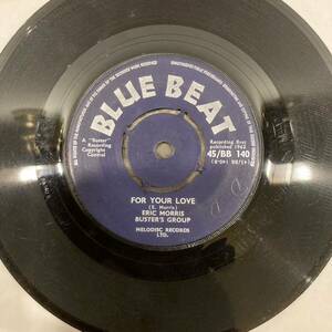 【7インチ】ERIC MORRIS BUSTER'S GROUP / FOR YOUR LOVE / SEVEN LONG YEARS スカ　シャッフル　UK BLUE BEAT