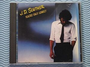 [輸入盤]J.D.サウザー「ユア・オンリー・ロンリー/You're Only Lonely」JD Souther/ダニー・コーチマー/デヴィッド・サンボーン/AOR名盤